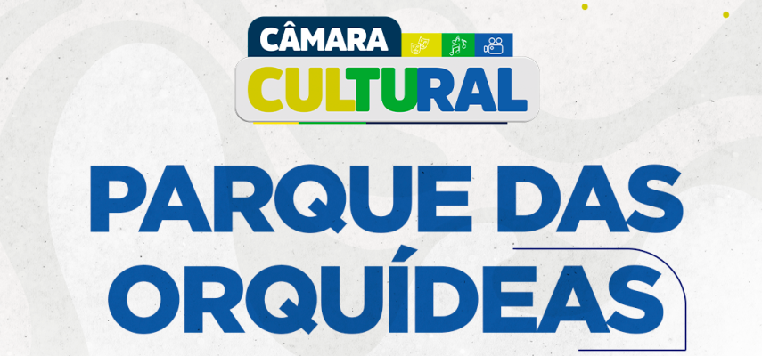 Projeto Câmara Cultural chega ao Parque das Orquídeas em Parnamirim 
