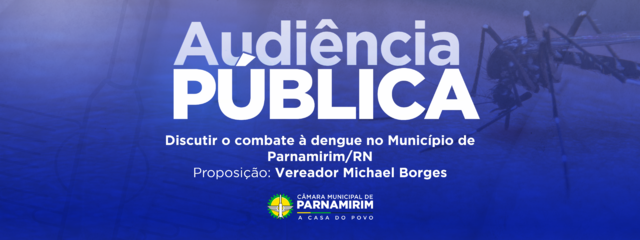 Audiência Pública vai debater o combate à Dengue em Parnamirim