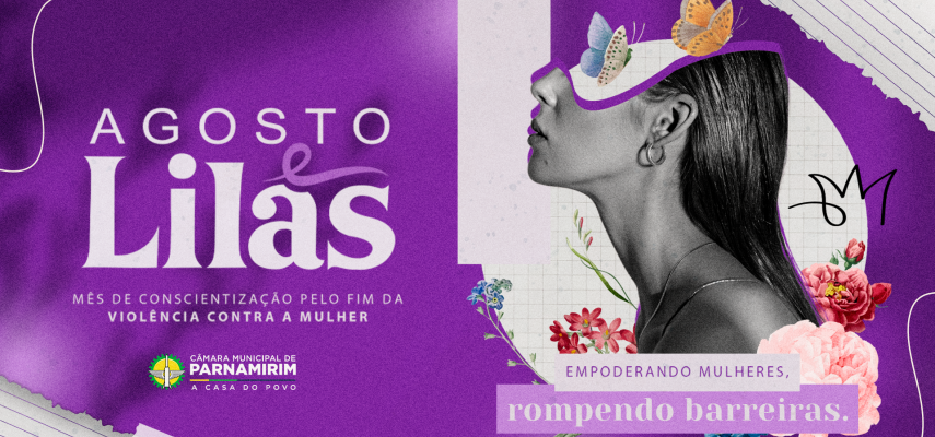 Câmara Municipal divulga a programação do Agosto Lilás