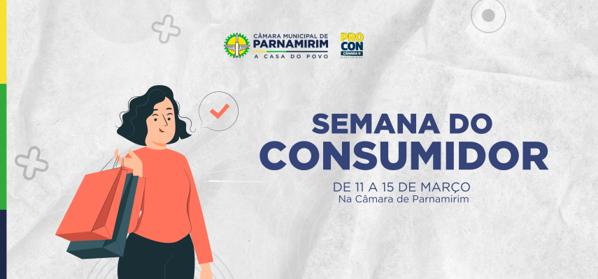 Procon Câmara realiza programação especial para Semana do Consumidor 