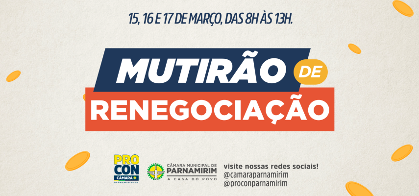 Procon Câmara Parnamirim inicia mutirão de renegociação de dívidas nesta quarta-feira