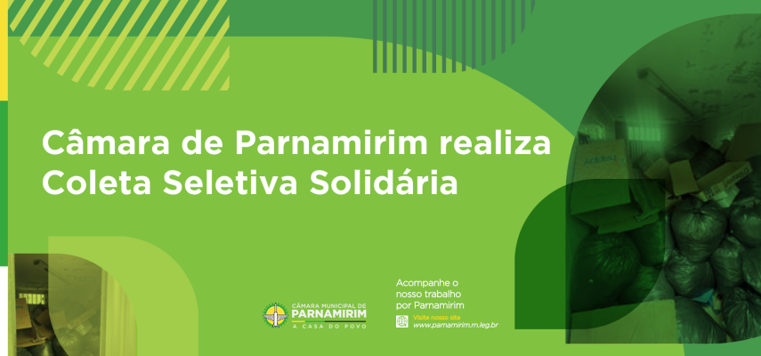 Câmara de Parnamirim realiza Coleta Seletiva Solidária