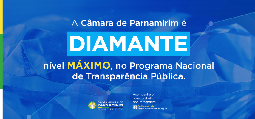 Câmara de Parnamirim recebe selo diamante, nível máximo, no Programa Nacional de Transparência Pública