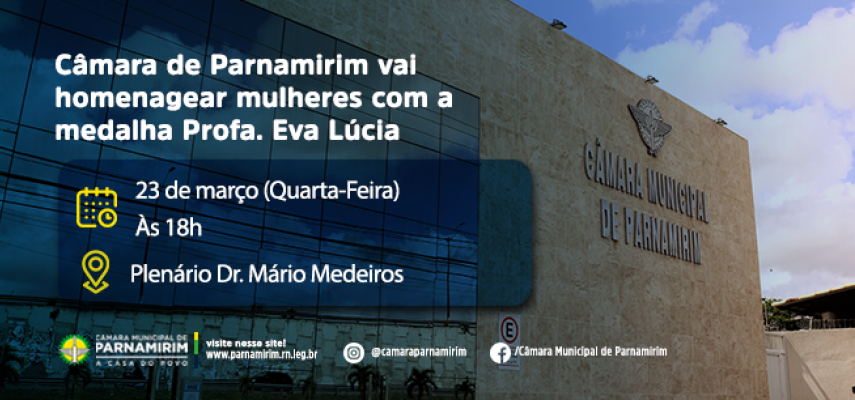 Câmara de Parnamirim vai homenagear mulheres com entrega da medalha Profa. Eva Lúcia