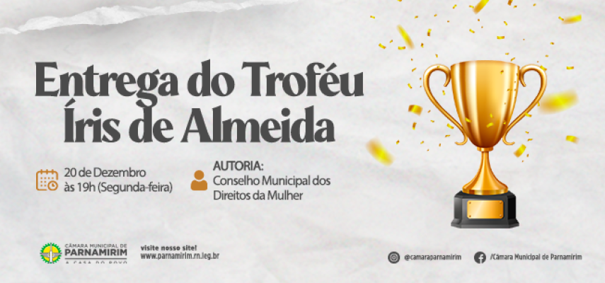 Câmara Municipal recepcionou a entrega do Troféu Íris de Almeida