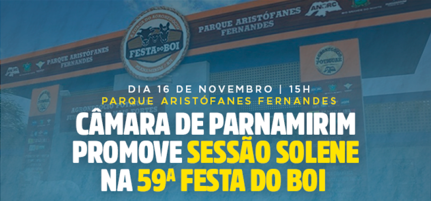 Câmara de Parnamirim realiza Sessão Solene durante a Festa do Boi, nesta terça-feira 